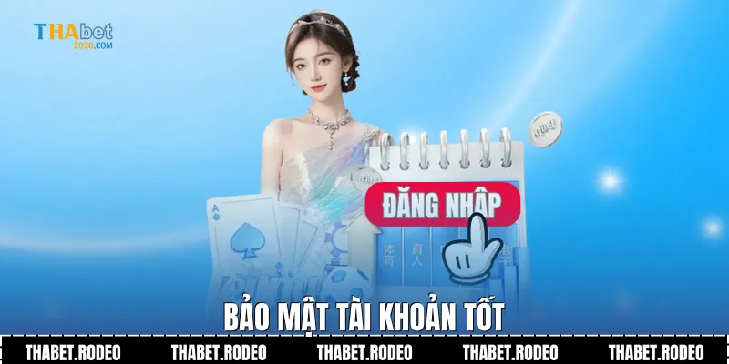 Bảo mật tài khoản tốt