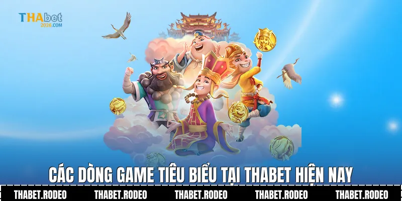 Các dòng game tiêu biểu tại THABET hiện nay