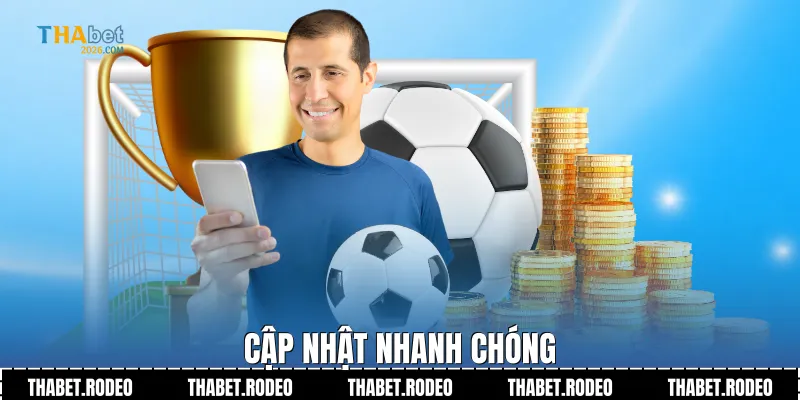 Cập nhật nhanh chóng