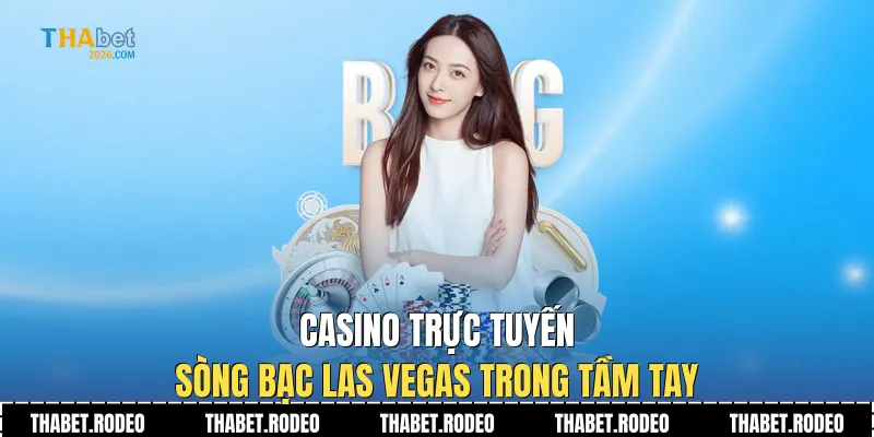 Casino trực tuyến: Sòng bạc Las Vegas trong tầm tay