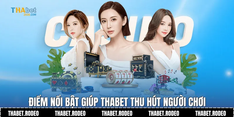 Điểm nổi bật giúp THABET thu hút người chơi