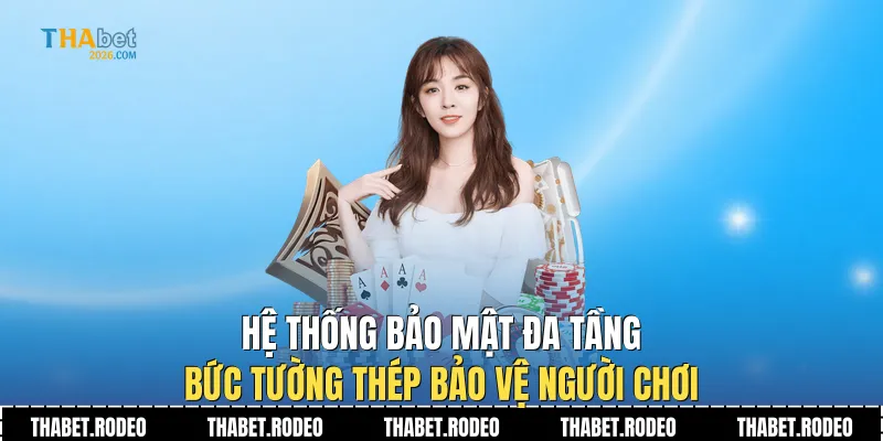 Hệ thống bảo mật đa tầng: Bức tường thép bảo vệ người chơi