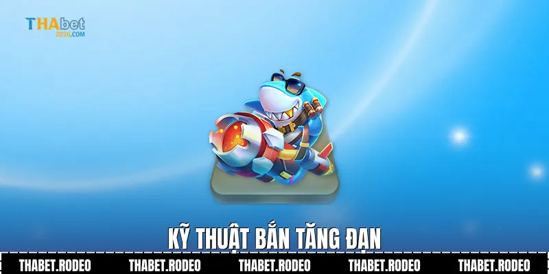Kỹ thuật bắn tăng đạn