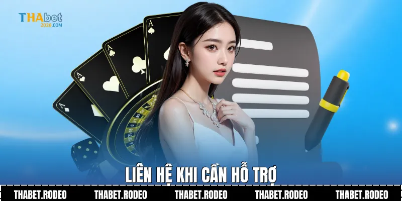 Liên hệ khi cần hỗ trợ
