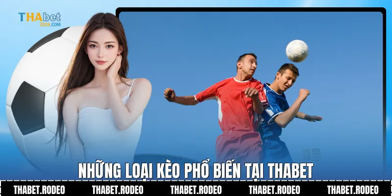 Những loại kèo phổ biến tại THABET