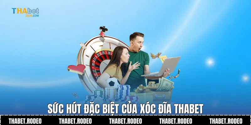 Sức hút đặc biệt của Xóc đĩa THABET