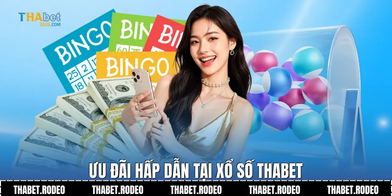 Ưu đãi hấp dẫn tại Xổ số THABET